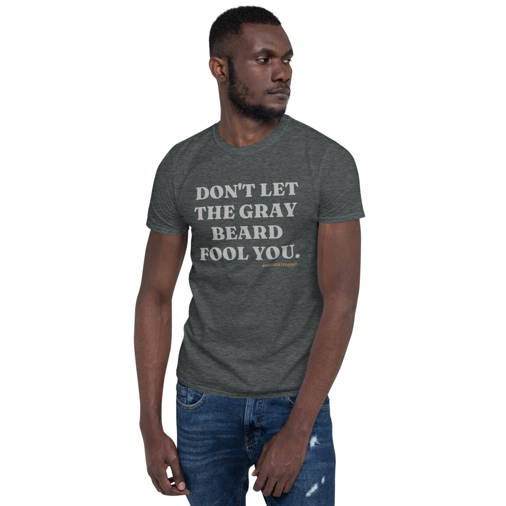 Don't Let The Gray Beard Fool You Tee | Sizes S - 3XL